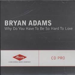 Bryan Adams : Why Do You Have to Be So Hard to Love?